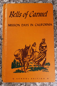 Bells of Carmel - The story of the development of the California missions under Father Junipero Serra