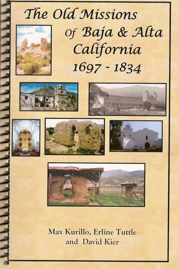 Old Missions of Baja and Alta California by Max Kurillo, Erline Tuttle, David Kier - California Mission History SIGNED BY THE AUTHOR 
