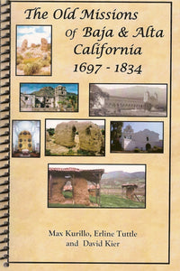 Old Missions of Baja and Alta California by Max Kurillo, Erline Tuttle, David Kier - California Mission History